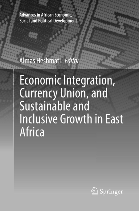 Economic Integration, Currency Union, and Sustainable and Inclusive Growth in East Africa - 