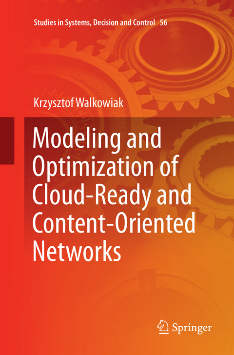 Modeling and Optimization of Cloud-Ready and Content-Oriented Networks - Krzysztof Walkowiak