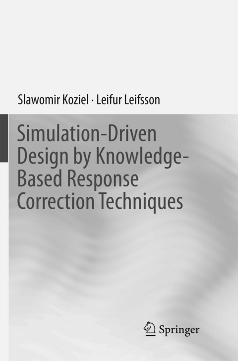 Simulation-Driven Design by Knowledge-Based Response Correction Techniques - Slawomir Koziel, Leifur Leifsson