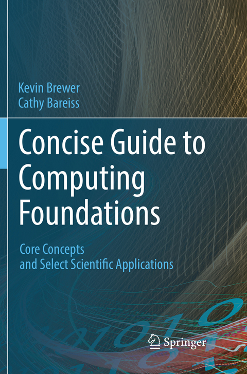 Concise Guide to Computing Foundations - Kevin Brewer, Cathy Bareiss