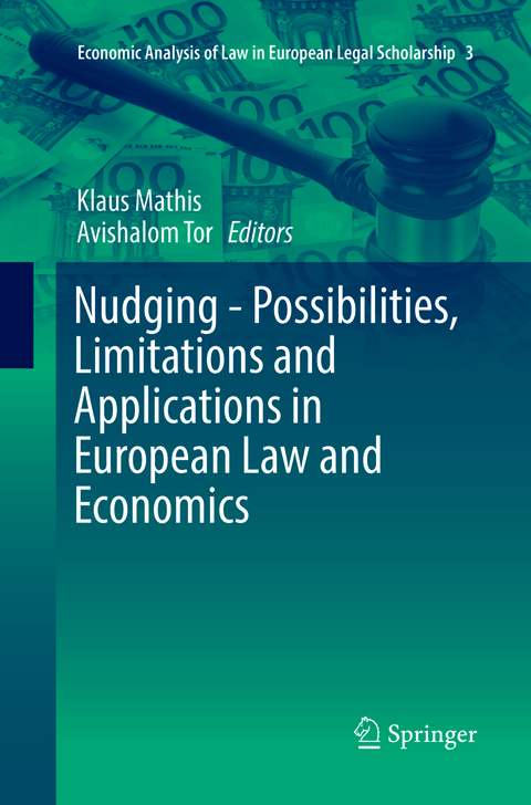 Nudging - Possibilities, Limitations and Applications in European Law and Economics - 