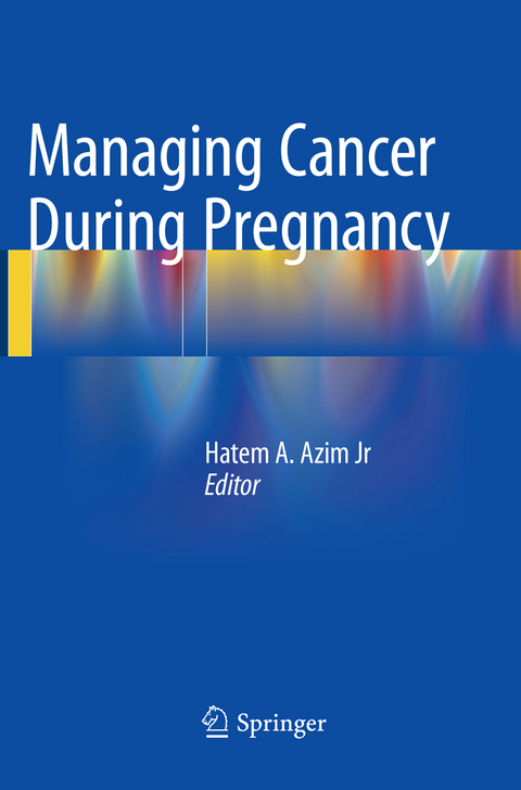 Managing Cancer during Pregnancy - 