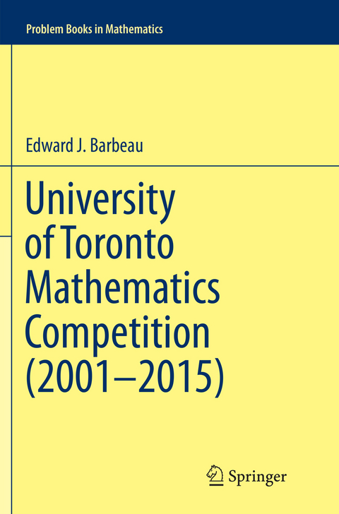 University of Toronto Mathematics Competition (2001&ndash;2015) - Edward J. Barbeau