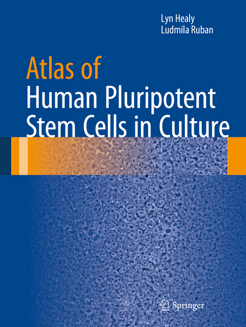 Atlas of Human Pluripotent Stem Cells in Culture - Lyn Healy, Ludmila Ruban
