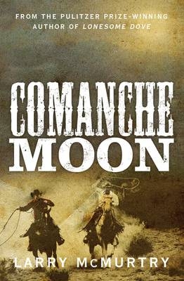 Comanche Moon -  Larry McMurtry