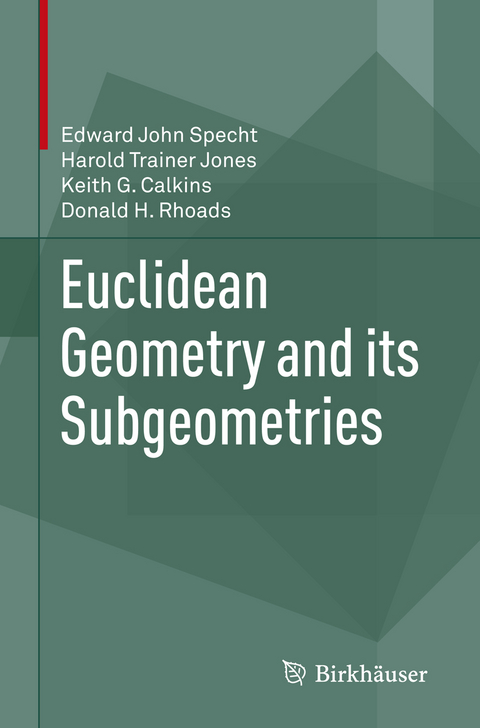Euclidean Geometry and its Subgeometries - Edward John Specht, Harold Trainer Jones, Keith G. Calkins, Donald H. Rhoads