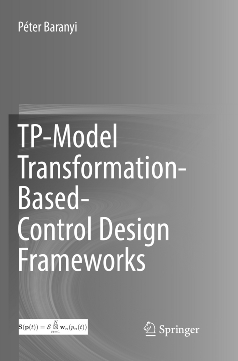 TP-Model Transformation-Based-Control Design Frameworks - P&eacute;ter Baranyi