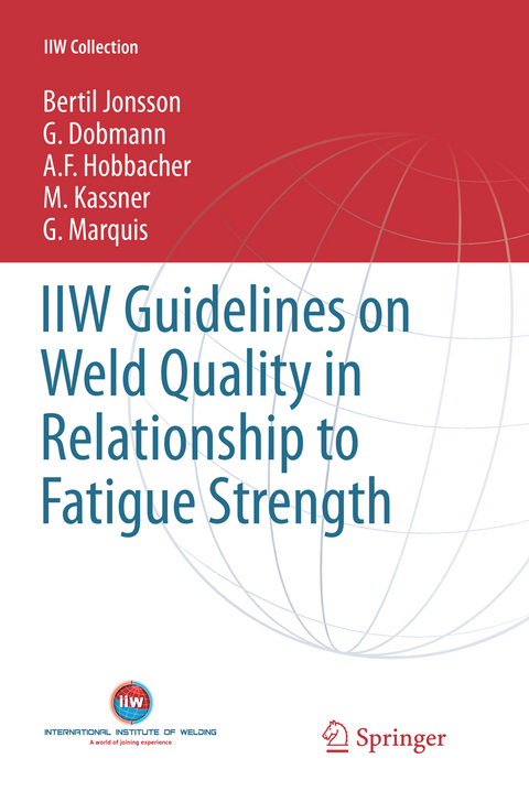IIW Guidelines on Weld Quality in Relationship to Fatigue Strength - Bertil Jonsson, G. Dobmann, A. F. Hobbacher, M. Kassner, G. Marquis