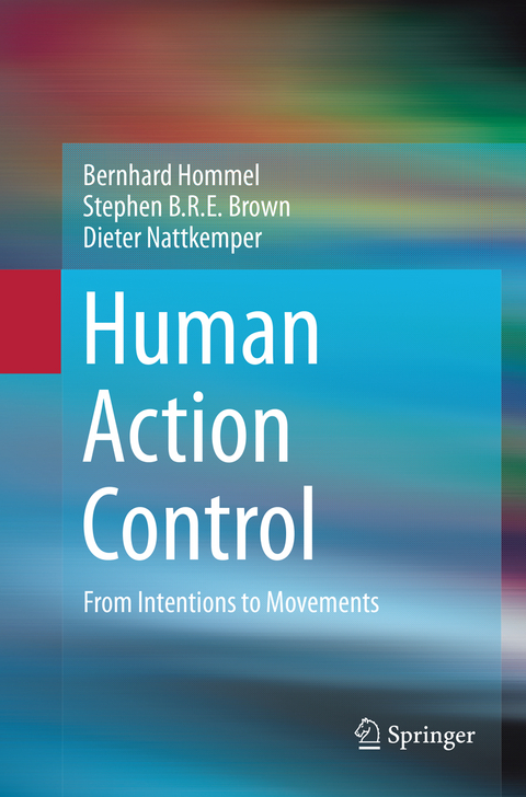 Human Action Control - Bernhard Hommel, Stephen B.R.E. Brown, Dieter Nattkemper
