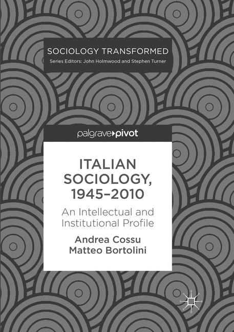 Italian Sociology,1945&ndash;2010 - Andrea Cossu, Matteo Bortolini