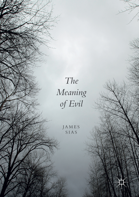 The Meaning of Evil - James Sias