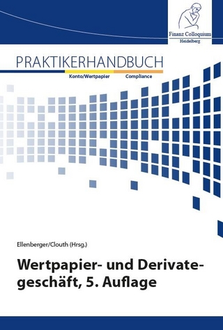 Praktikerhandbuch Wertpapier- und Derivategeschäft 5. Auflage