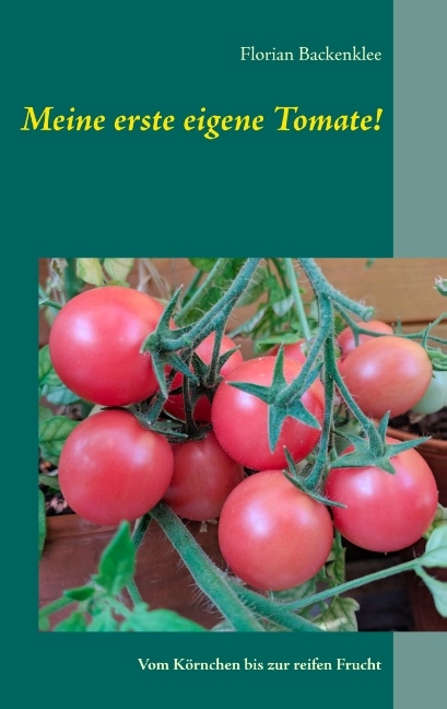 Meine erste eigene Tomate! - Florian Backenklee