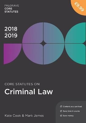 Core Statutes on Criminal Law 2018-19 - Kate Cook, Mark James