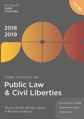Core Statutes on Public Law & Civil Liberties 2018-19 - Rhona Smith, Eimear Spain, Richard Glancey