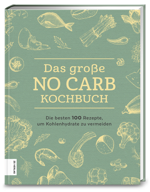 Das gro&szlig;e No Carb-Kochbuch -  ZS-Team