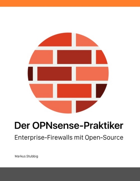 Der OPNsense-Praktiker - Markus Stubbig