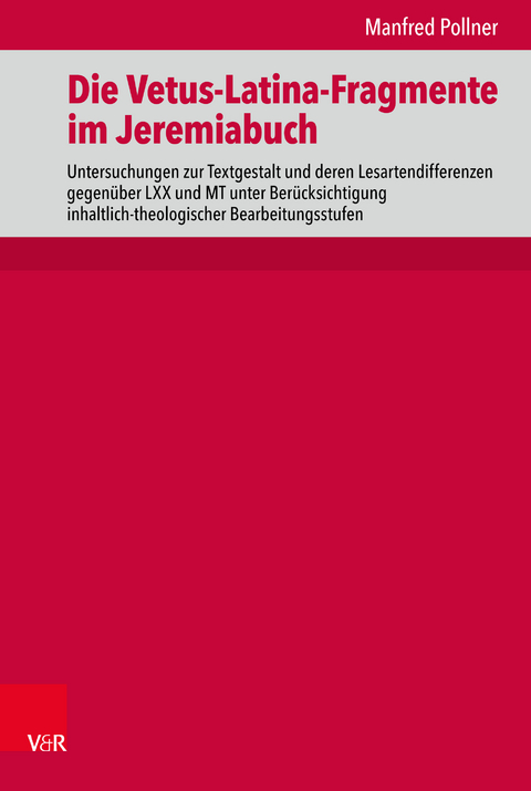 Die Vetus-Latina-Fragmente im Jeremiabuch - Manfred Pollner