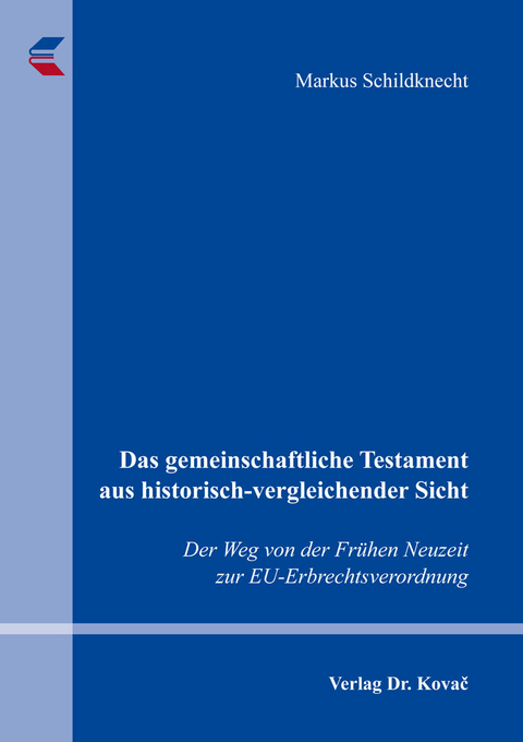 Das gemeinschaftliche Testament aus historisch-vergleichender Sicht - Markus Schildknecht