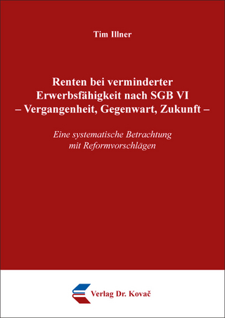 Renten bei verminderter Erwerbsfähigkeit nach SGB VI – Vergangenheit, Gegenwart, Zukunft