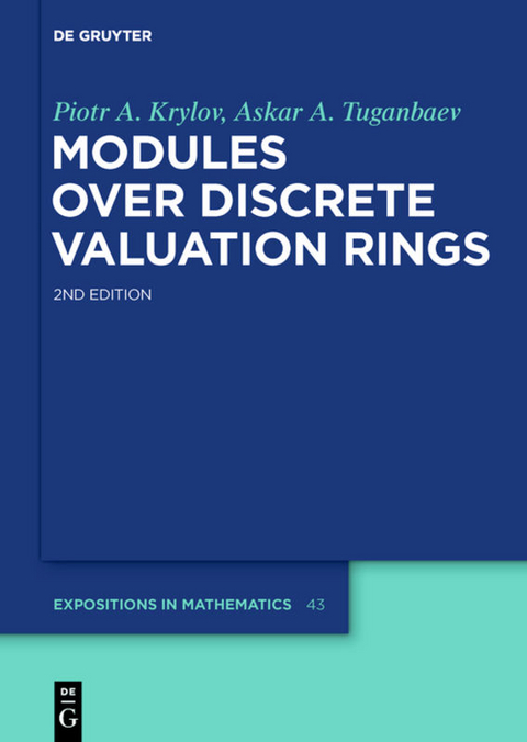 Modules over Discrete Valuation Rings - Piotr A. Krylov, Askar A. Tuganbaev