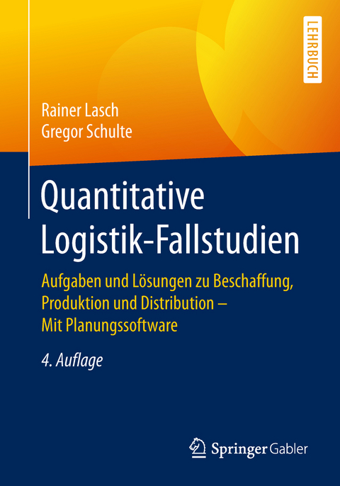 Quantitative Logistik-Fallstudien - Rainer Lasch, Gregor Schulte