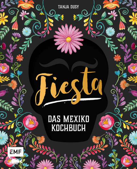 Fiesta &ndash; Das Mexiko-Kochbuch - Tanja Dusy