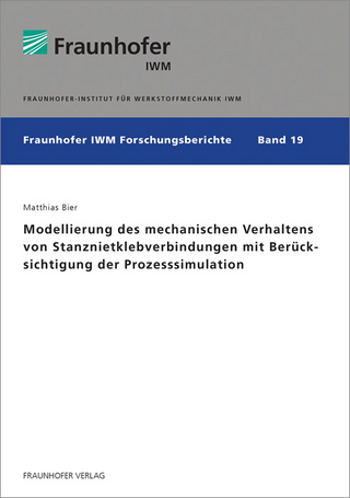 Modellierung des mechanischen Verhaltens von Stanznietklebverbindungen mit Berücksichtigung der Prozesssimulation