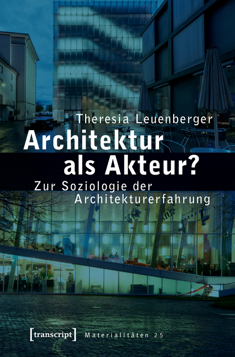 Architektur als Akteur? - Theresia Leuenberger
