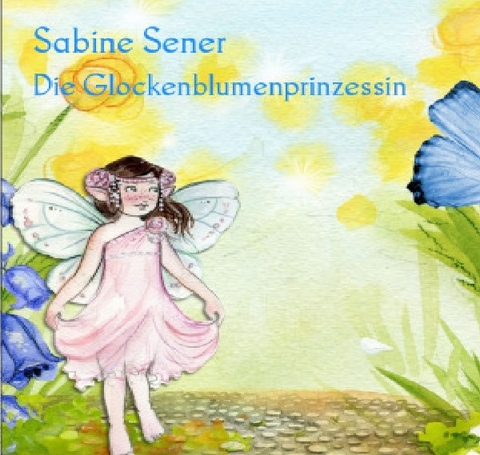 Die Glockenblumenprinzessin - Sabine Sener