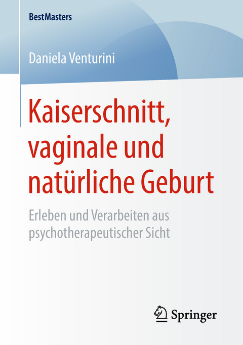 Kaiserschnitt, vaginale und nat&uuml;rliche Geburt - Daniela Venturini