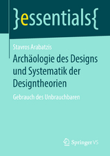 Arch&auml;ologie des Designs und Systematik der Designtheorien - Stavros Arabatzis