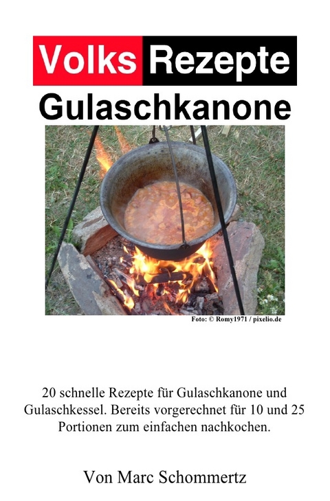 Volksrezepte Gulaschkanone - Marc Schommertz