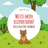 Wo ist mein kleiner Hund? - Ingo Blum