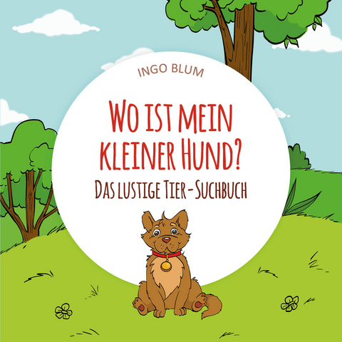 Wo ist mein kleiner Hund? - Ingo Blum
