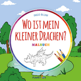 Wo ist mein kleiner Drachen? - MALBUCH - Ingo Blum