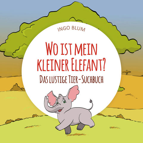 Wo ist mein kleiner Elefant? - Ingo Blum