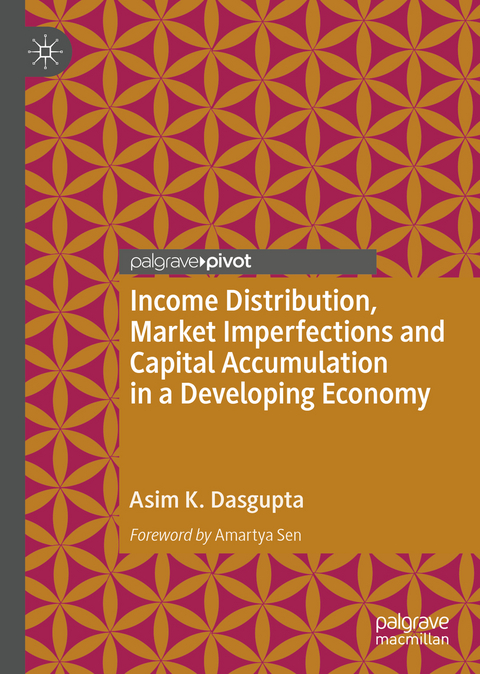 Income Distribution, Market Imperfections and Capital Accumulation in a Developing Economy - Asim K. Dasgupta