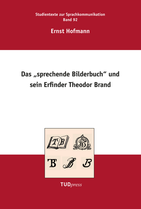 Das &bdquo;Sprechende Bilderbuch&ldquo; und sein Erfinder Theodor Brand - Ernst Hofmann