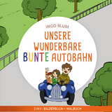 Unsere wunderbare bunte Autobahn - Ingo Blum