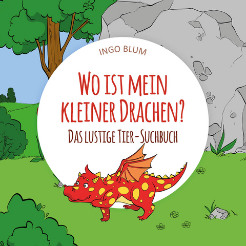 Wo ist mein kleiner Drachen? - Ingo Blum