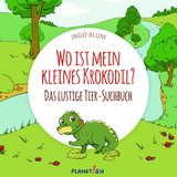 Wo ist mein kleines Krokodil? - Ingo Blum