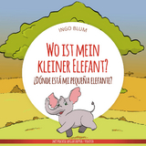 Wo ist mein kleiner Elefant? - &iquest;D&oacute;nde est&aacute; mi peque&ntilde;a elefante? - Ingo Blum