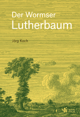 Der Wormser Lutherbaum - J&ouml;rg Koch