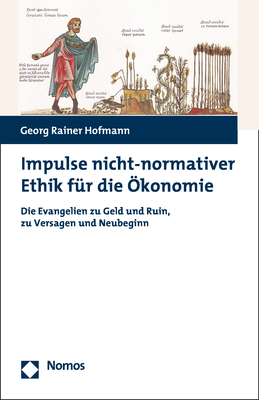 Impulse nicht-normativer Ethik f&uuml;r die &Ouml;konomie - Georg Rainer Hofmann