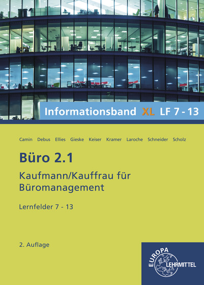 B&uuml;ro 2.1, Informationsband XL, Lernfelder 7 - 13 - Britta Camin, Martin Debus, Cordula Ellies, Anita Gieske, Holger Kramer, Andreas Laroche, Alexander Schneider, Annika Scholz