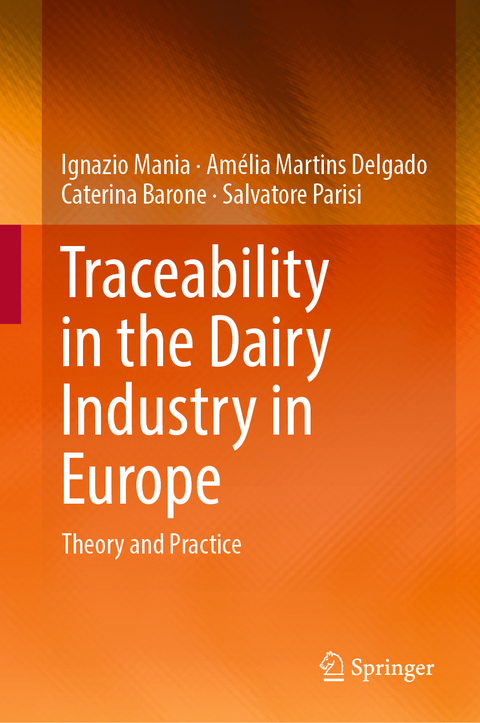 Traceability in the Dairy Industry in Europe - Ignazio Mania, Amélia Martins Delgado, Caterina Barone, Salvatore Parisi