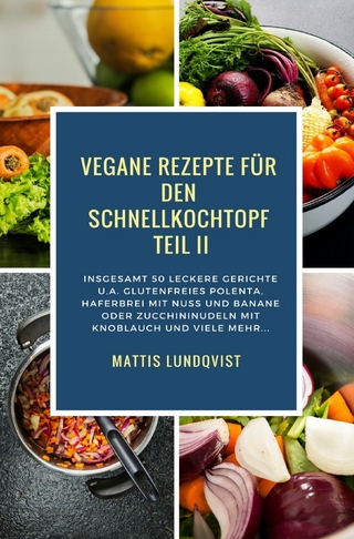 Vegane Rezepte für den Schnellkochtopf Teil II