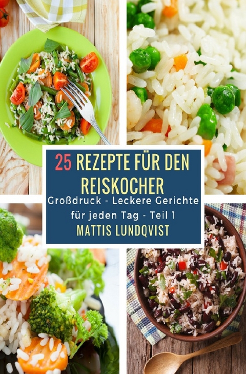 25 Rezepte f&uuml;r den Reiskocher - Mattis Lundqvist