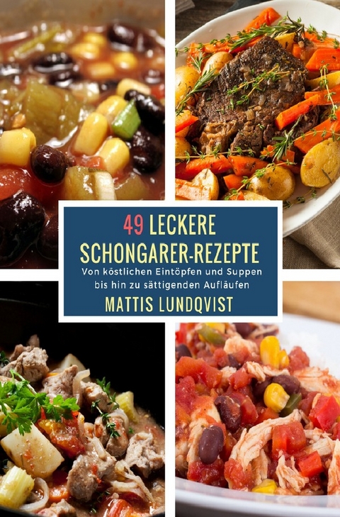 49 Leckere Schongarer-Rezepte - Mattis Lundqvist